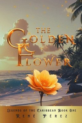 The Golden Flower: The Blue Island and the Golden Destiny