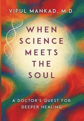 Vipul Mankad - When Science Meets the Soul, Inbunden