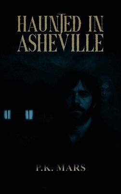 P K Mars - Haunted in Asheville, Inbunden. Tillgänglighet: Lägg i varukorg