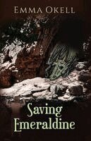 Emma Okell - Saving Emeraldine, Häftad