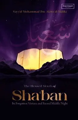 Sayyid Muhammad Ibn Alawi Al-Maliki - Blessed Month of Sha'ban, Häftad. Tillgänglighet: Lägg i varukorg