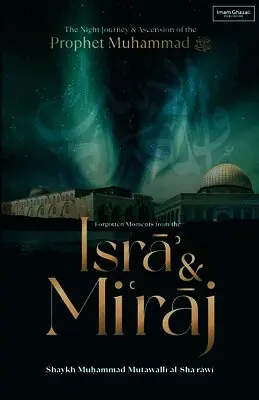 Imam Muhammad Metwalli Al-Sha'rawi - Forgotten Moments from the Isra & Miraj, Häftad. Tillgänglighet: Lägg i varukorg
