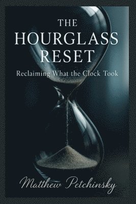 Matthew Petchinsky - Hourglass Reset, Häftad