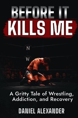 Before It Kills Me: A Dark Journey Through Fame, Failure, and the Cost of Staying Alive