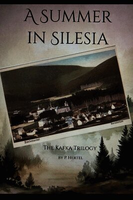 P Hertel, Albert Degenova - Summer in Silesia, The Kafka Trilogy, Häftad