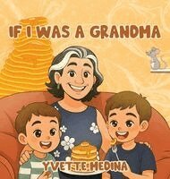 Yvette Medina - If I was A Grandma, Inbunden. Tillgänglighet: Lägg i varukorg