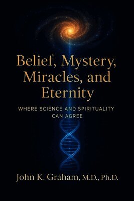 John K Graham - Belief, Mystery, Miracles, and Eternity, Häftad. Tillgänglighet: Lägg i varukorg
