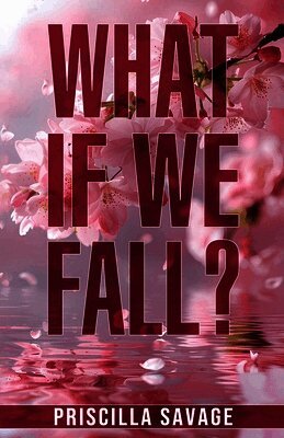 Priscilla Savage - What If We Fall?, Häftad