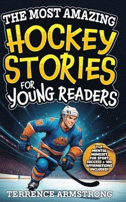 Most Amazing Hockey Stories For Young Readers