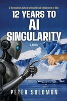 Peter Solomon - 12 Years to AI Singularity, Häftad