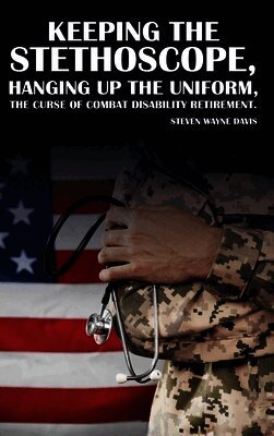 Steven Davis - Keeping The Stethoscope, Hanging Up The Uniform!, Inbunden
