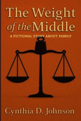 The Weight of the Middle: A Fictional Story About Family