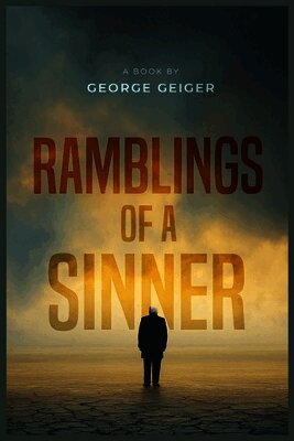George Geiger - Ramblings of a Sinner, Häftad