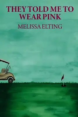 Melissa Elting - They Told Me To Wear Pink, Häftad. Tillgänglighet: Lägg i varukorg