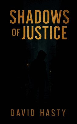 David Hasty - Shadows Of Justice, Inbunden