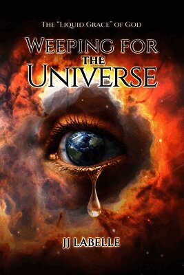 JJ LaBelle - Weeping for the Universe, Häftad