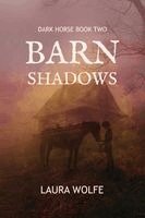 Laura Wolfe - Barn Shadows: Dark Horse, Book Two, Häftad