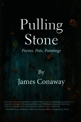 James Conaway - Pulling Stone: Poems, Pots, Paintings: Poems. Pots, Paintings, Häftad