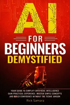 Rick Samara - AI for Beginners Demystified, Häftad. Tillgänglighet: Lägg i varukorg