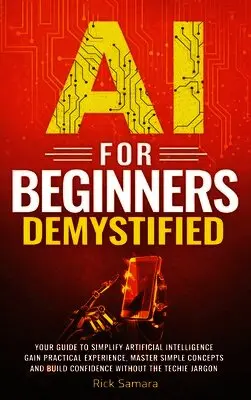 Rick Samara - AI for Beginners Demystified, Inbunden. Tillgänglighet: Lägg i varukorg