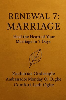 RENEWAL 7 - MARRIAGE Heal the Heart of Your Marriage in 7 Days The Renewal Series - Marriage Edition
