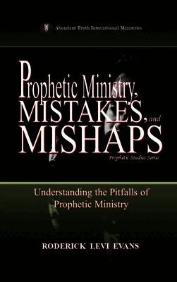 Prophetic Ministry, Mistakes, and Mishaps
