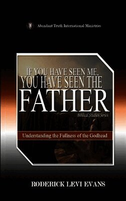 Roderick Levi Evans - If You Have Seen Me, You Have Seen the Father, Inbunden