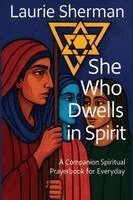 Laurie S Sherman - She Who Dwells in Spirit, Häftad