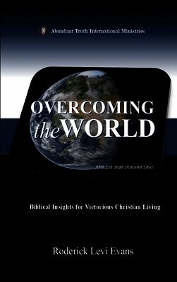 Roderick Levi Evans - Overcoming the World, Inbunden