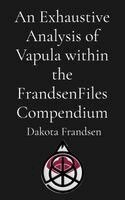 Dakota Frandsen - Exhaustive Analysis of Vapula within the FrandsenFiles Compendium, Häftad