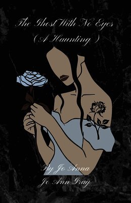 The Ghost With No Eyes (A Haunting)