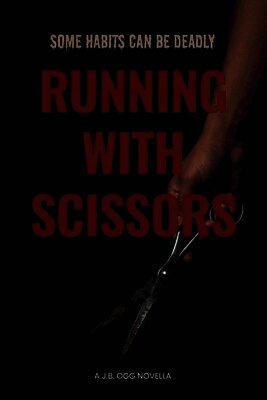J B Ogg - Running With Scissors, Häftad
