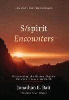 Jonathan E Batt - S/spirit Encounters, Inbunden