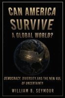 William B Seymour - Can America Survive a Global World?, Häftad