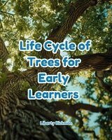 Life cycles of Trees for Early Learners