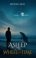 Michael Gray - Asleep at the Wheel of Time, Inbunden