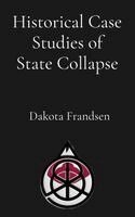 Dakota Frandsen - Historical Case Studies of State Collapse, Häftad