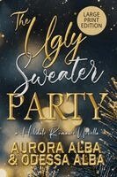 The Ugly Sweater Party: A Forced Proximity Romance (LARGE PRINT EDITION)
