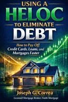 Joseph G Correa - Using a HELOC to Eliminate Debt, Häftad