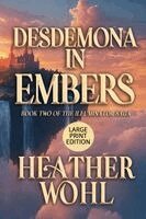 Desdemona in Embers: Book Two of the Illuminator Saga (LARGE PRINT EDITION)