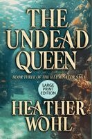 The Undead Queen: Book Three of the Illuminator Saga (LARGE PRINT EDITION)