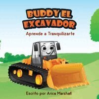 Buddy el Excavador Aprende a Tranquilizarte