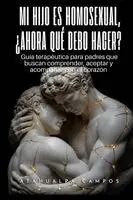 Atahualpa Campos - Mi Hijo Es Homosexual, ¿Ahora Qué Debo Hacer?, Häftad. Tillgänglighet: Tillfälligt slut
