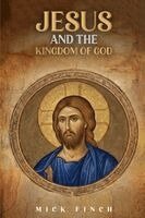 Mick Finch - Jesus and the Kingdom of God, Häftad