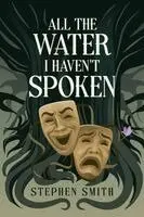 Stephen Smith - All the Water I Haven't Spoken, Häftad. Tillgänglighet: Lägg i varukorg