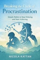 Nicola I Kattan - Breaking the Cycle of Procrastination, Häftad