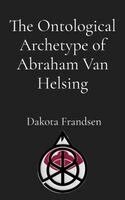 Dakota Frandsen - Ontological Archetype of Abraham Van Helsing, Häftad