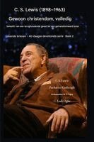 C.S. Lewis (1898-1963) - Het christendom, ten volle beleefd: Van een terughoudende geest naar een getransformeerd leven.