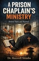A Prison Chaplain's Ministry: Behind Bars and Beyond