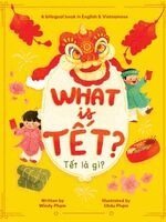 Windy Pham - What Is Tết? Tết Là Gì?, Inbunden. Tillgänglighet: Lägg i varukorg